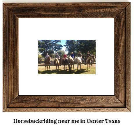 horseback riding near me in Center, Texas